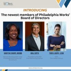 Philadelphia Works Welcomes Trio of Accomplished Professionals to its Board of Directors
