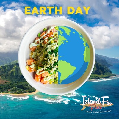 Island Fin Poké Co. celebrates Earth Day business-wide.
