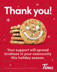 Tim Hortons inaugural national Holiday Smile Cookie campaign raised .8 million with 100% of proceeds being donated to local charities and community groups, including Tim Hortons Foundation Camps