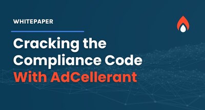 AdCellerant Whitepaper Unveils Strategies for Cracking the Compliance Code in Advertising