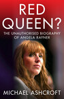 New Book by Michael Ashcroft ‘Red Queen? The Unauthorised Biography of Angela Rayner’