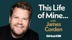 SiriusXM unveils exceptional lineup for first season of This Life of Mine with James Corden