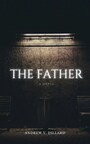 Echoes of Darkness Emerge in the Spellbinding Debut Novel, “The Father,” by Andrew Dillard