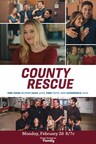 GREAT AMERICAN MEDIA PROUDLY PRESENTS THE WORLDWIDE PREMIERE OF ‘COUNTY RESCUE’