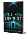 “All The Dark Voices,” a novel by Philip Myles Dane