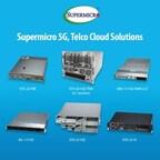 Supermicro Accelerates Performance of 5G and Telco Cloud Workloads with New and Expanded Portfolio of Infrastructure Solutions