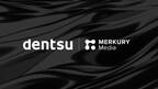 DENTSU LAUNCHES MERKURY FOR MEDIA, NEXT EVOLUTION OF ENTIRELY PEOPLE-INFORMED AND ACTIVATED MEDIA