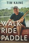 VIRGINIA SENATOR TIM KAINE RELEASES NEW BOOK, WALK RIDE PADDLE: A LIFE OUTSIDE, WITH HARPER HORIZON