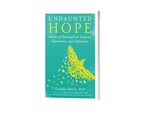 DR. CLAUDIA BLACK RELEASES HER MUCH-ANTICIPATED NEW BOOK, UNDAUNTED HOPE