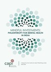 Community models can help solve India’s mental healthcare challenge; philanthropic support and funding to scale required: Report by CAPI