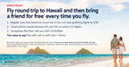 BRING YOUR PLUS ONE EVERY TIME: FLY SOUTHWEST AIRLINES ROUND TRIP TO OR FROM HAWAII THIS SUMMER AND EARN A COVETED PROMOTIONAL COMPANION PASS FOR FALL TRAVEL