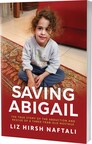 Saving Abigail: The True Story of the Abduction and Rescue of a Hamas Hostage, Three-Year-Old Abigail Mor Edan